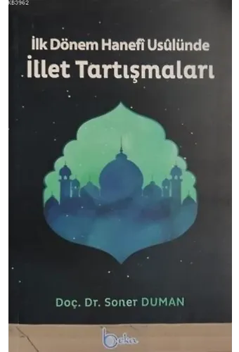 İlk Dönem Hanefi Usulünde İllet Tartışmaları