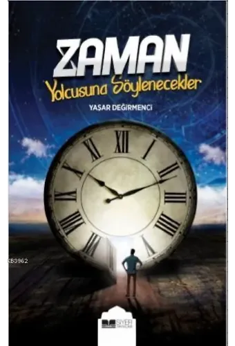 Zaman Yolcusuna Söylenecekler