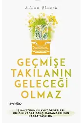 Geçmişe Takılanın Geleceği Olmaz
