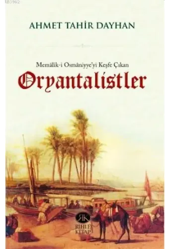 Memâlik-i Osmâniyye'yi Keşfe Çıkan Oryantalistler