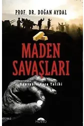 Maden Savaşları Dünyanın Kara Talihi