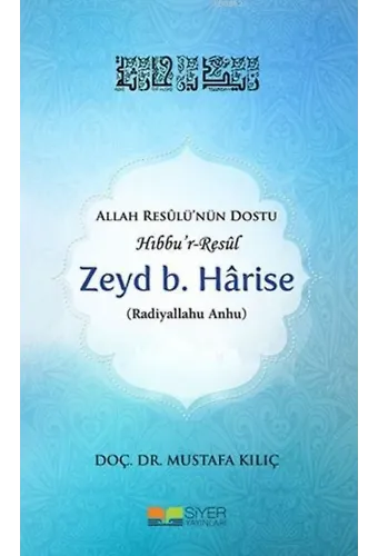 Zeyd B. Hârise (Radiyallahu Anhu); Allah Resûlü'nün Dostu Hıbbu'r-Resûl
