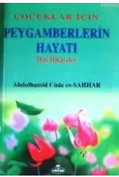 Çocuklar İçin Peygamberlerin Hayatı; Dini Hikayeler