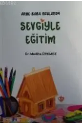 Anne Baba Okulunda Sevgiyle Eğitim