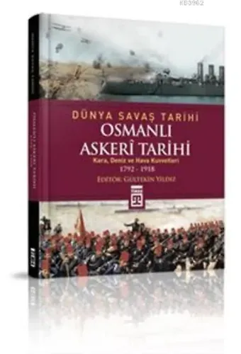 Osmanlı Askerî Tarihi; Kara, Deniz ve Hava Kuvvetleri 1792-1918