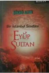 Bir İstanbul Sevdası - Hz. Eyüp Sultan