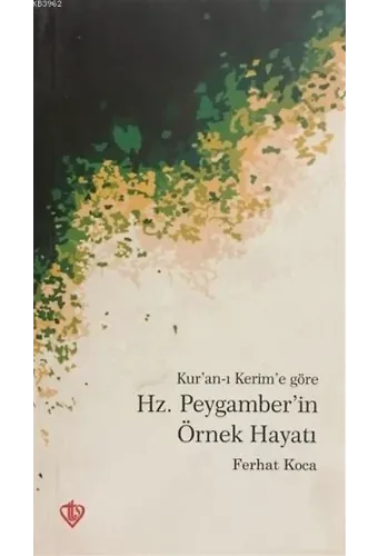 Kur'an-ı Kerim'e Göre Hz. Peygamber'in Örnek Hayatı