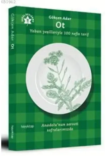 Ot; Yaban Yeşilleriyle 100 Nefis Tarif