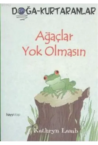 Ağaçlar Yok Olmasın; Doğa-Kurtaranlar