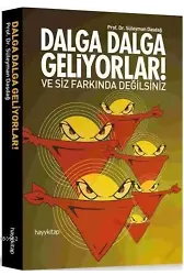 Dalga Dalga Geliyorlar!; ve Siz Farkında Değilsiniz
