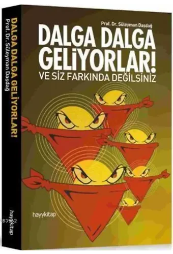 Dalga Dalga Geliyorlar!; ve Siz Farkında Değilsiniz