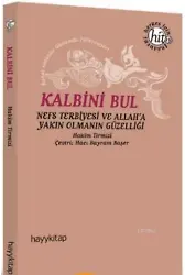 Kalbini Bul; Nefs Terbiyesi ve Allah'a Yakın Olmanın Güzelliği
