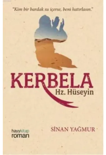 Kerbela Hz. Hüseyin; Kim Bir Bardak Su İçerse Beni Hatırlasın