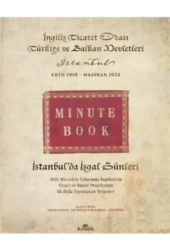 İstanbul'da İşgal Günleri (Ciltli); Milli Mücadele Yıllarında İngilizlerin Ticari ve Siyasi Projelerinin İlk Defa Yayınlanan Belgeleri