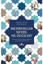 Medreseler Neydi, Ne Değildi?; Osmanlılarda Akli İlimlerin Eğitimi ve Modern Bilimin Girişi
