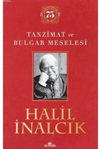 Tanzimat ve Bulgar Meselesi (Ciltli); (Ciltli Özel Baskı) - Doktora Tezinin 75. Yılı