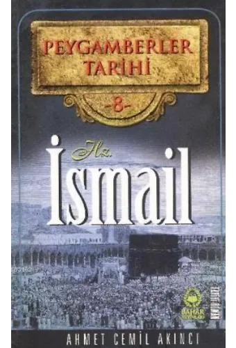 Peygamberler Tarihi 8 - Hz. İsmail