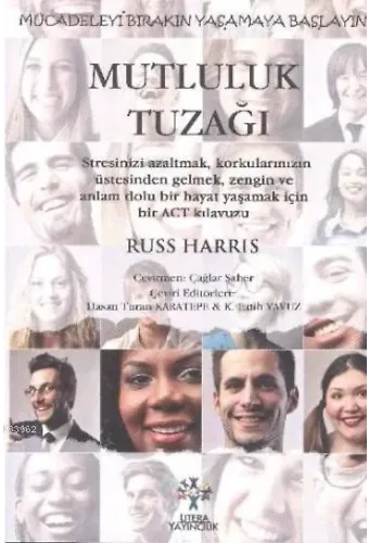 Mutluluk Tuzağı; Mücadeleyi Bırakın Yaşamaya Başlayın