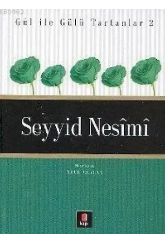 Gül İle Gülü Tartanlar 2 - Seyyid Nesîmî
