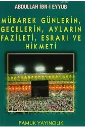 Mübarek Günlerin, Gecelerin, Ayların Fazileti, Esrarı ve Hikmeti; (Üçaylar-003)