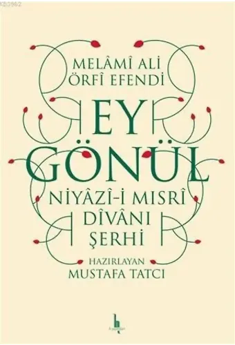 Ey Gönül Niyazı-i Mısri Divanı Şerhi