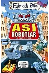 Asi Robotlar; Eğlenceli Bilim, +10 Yaş