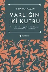 Varlığın İki Kutbu; İbn Arabi ve Heidegger'i Birlikte Okumak: Hakikatin Özü ve Leitmotifler