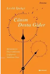 Canım Dosta Gider Hayatımızın Özen Günlerine, Çağlarına, Anlarına Dair