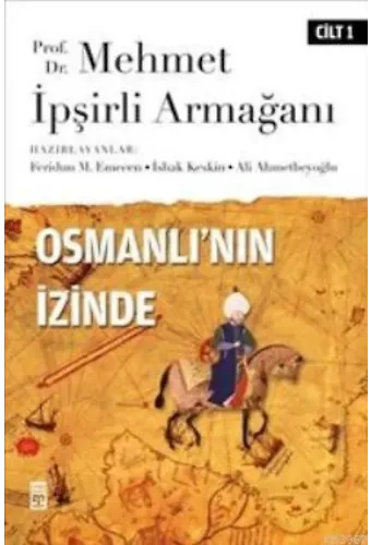 Osmanlı'nın İzinde I / Prof. Dr. Mehmet İpşirli Armağanı