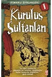 Kuruluş Sultanları; Osmanlı Günlükleri