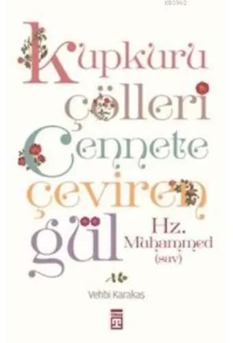 Kupkuru Çölleri Cennete Çeviren Gül/Hz. Muhammed(sav)