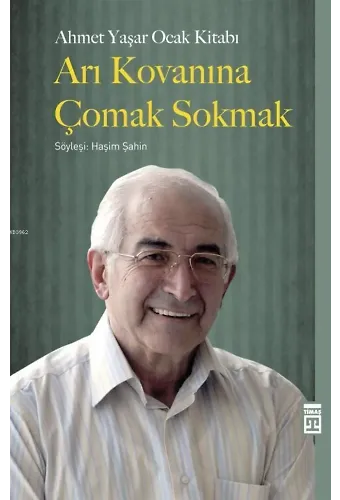 Arı Kovanına Çomak Sokmak; Söyleşi: Haşim Şahin