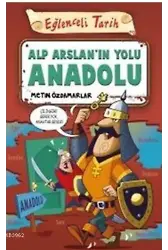 Alp Arslan'ın Yolu Anadolu; Eğlenceli Tarih