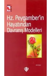 Hz. Peygamber'in Hayatından Davranış Modelleri