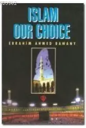 Islam Our Choice (Tercihimiz Niçin İslam - İngilizce)