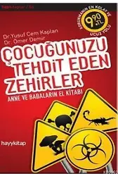 Çocuğunuzu Tehdit Eden Zehirler; Anne Babaların El Kitabı