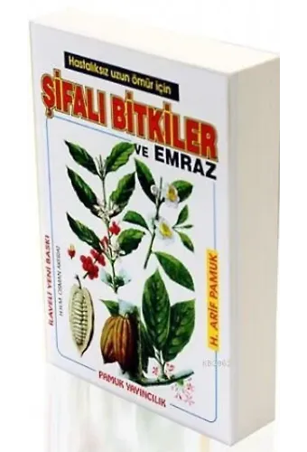 Şifalı Bitkiler ve Emraz (Bitki-002); Hastalıksız Uzun Ömürler İçin