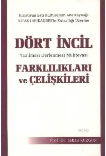 Dört İncil Farklılıkları ve Çelişkileri; Yazılması Derlenmesi Muhtevası