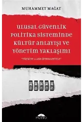 Ulusal Güvenlik Politika Sisteminde Kültür Anlayışı ve Yönetim Yaklaşımı Türkiye ve ABD Örnekleriyle
