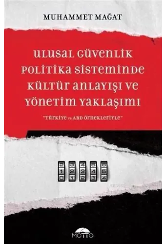 Ulusal Güvenlik Politika Sisteminde Kültür Anlayışı ve Yönetim Yaklaşımı Türkiye ve ABD Örnekleriyle