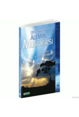 Onsekiz Bin Alemin Mustafa'sı - Prof. Dr. M. Yaşar Kandemir
