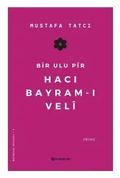Bir Ulu Pir Hacı Bayram-ı Veli