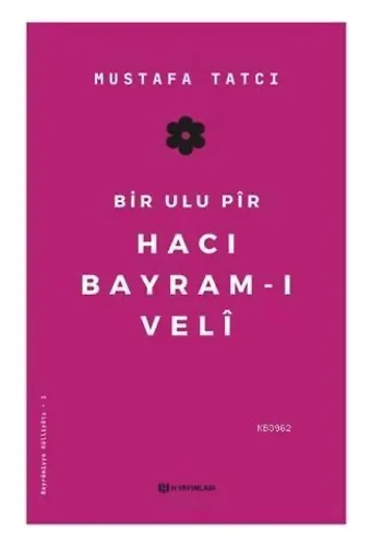 Bir Ulu Pir Hacı Bayram-ı Veli