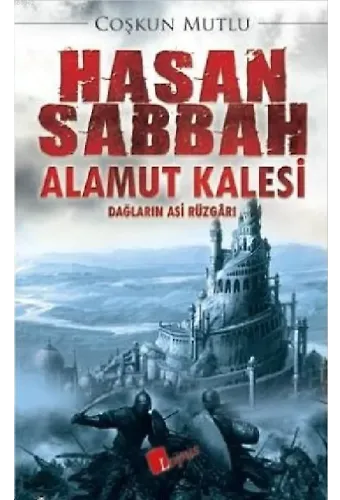 Hasan Sabbah Alamut Kalesi; Dağların Asi Rüzgarı