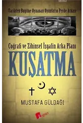 Coğrafi ve Zihinsel İşgalin Arka Planı Kuşatma; Tarihten Bugüne Oynanan Oyunların Perde Arkası