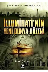 İlluminati'nin Yeni Dünya Düzeni; Şeytanın Hizmetkarları