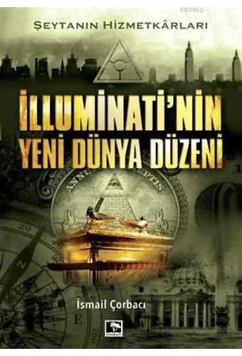 İlluminati'nin Yeni Dünya Düzeni; Şeytanın Hizmetkarları