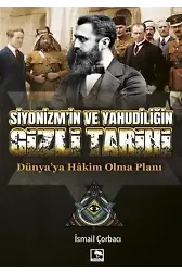 Siyonizm'in ve Yahudiliğin Gizli Tarihi; Dünya'ya Hakim Olma Planı