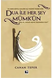 Dua ile Herşey Mümkün; Allah'ın Adıyla Kalbini Aç Yüzünü Rabbe Dön