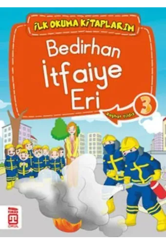 Bedirhan İtfaiye Eri; İlk Okuma Kitaplarım, 6+ Yaş